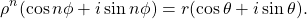 Rendered by QuickLaTeX.com \begin{equation*}\rho^n (\cos n \phi + i \sin n \phi ) = r (\cos \theta + i \sin \theta) .\end{equation*}